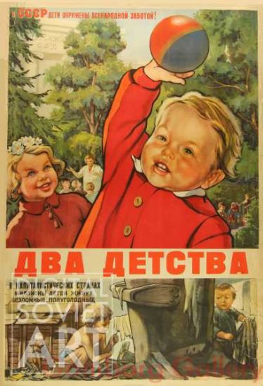 Two Childhoods
 – Два детства
В СССР дети окружены всенародной заботой !
В капиталистических странах миллионы детей живут бездомные, полуголодные