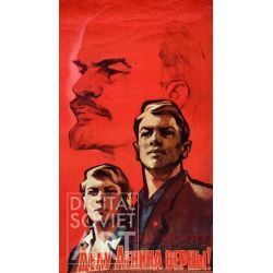 We Are True to Lenin's Cause ! – Делу Ленина верны !